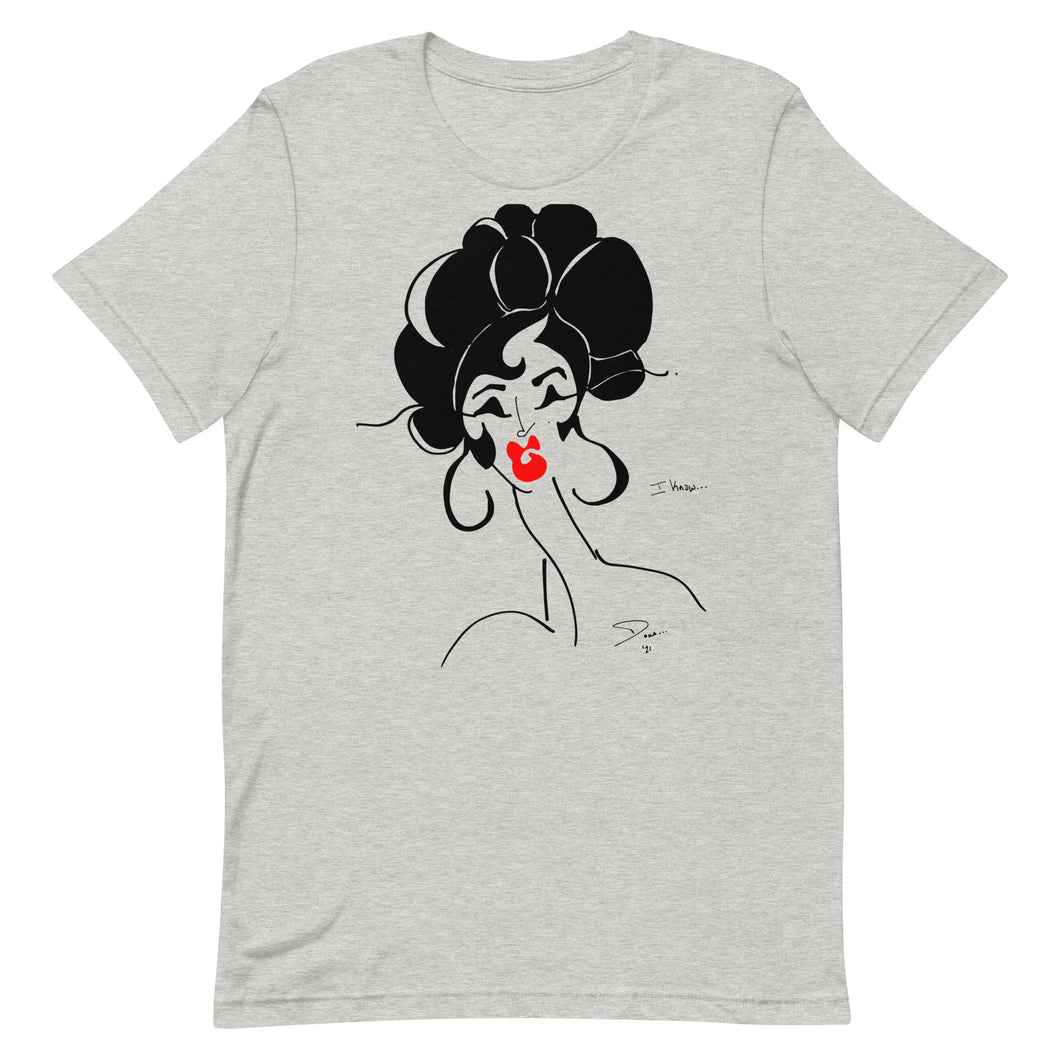 I know! Unisex T-Shirt